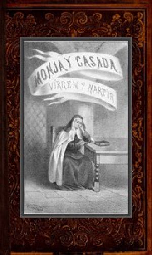 [Gutenberg 49560] • Monja y casada, vírgen y mártir